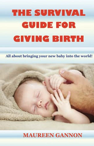 The Survival Guide For Giving Birth