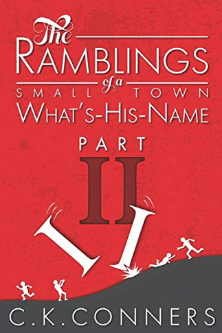 The Ramblings of a Small-Town What's-His-Name, Part 2