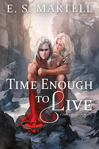 Time Enough to Live : A Time Equation Novel