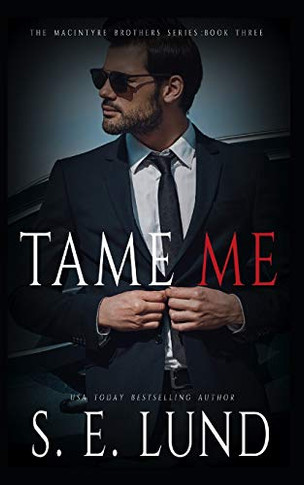 Tame Me : The Macintyre Brothers: Book Three