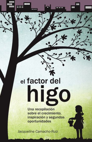 El Factor del Higo: Una recopilacio? sobre el crecimiento, inspiracio? y segundas oportunidades (Spanish Edition)