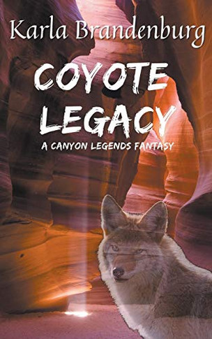 Coyote Legacy: A Canyon Legends Fantasy