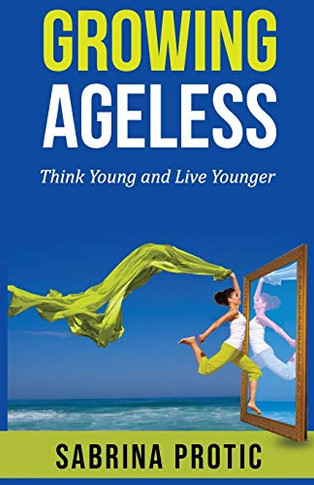 Growinageless: Think Younand Live Younger