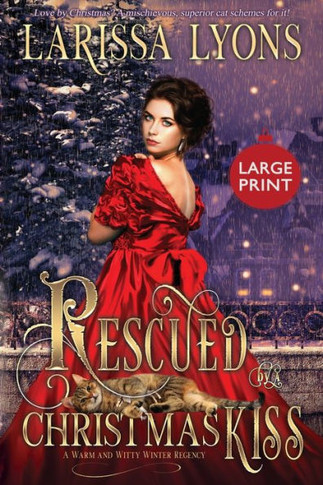 Rescued by a Christmas Kiss - Large Print: A Warm and Witty Winter Regency (Regency Christmas Kisses)