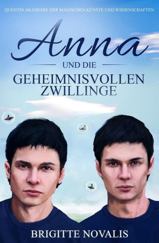 Anna und die geheimnisvollen Zwillinge: Quentin Akademie der magischen KUnste und Wissenschaften (German Edition)