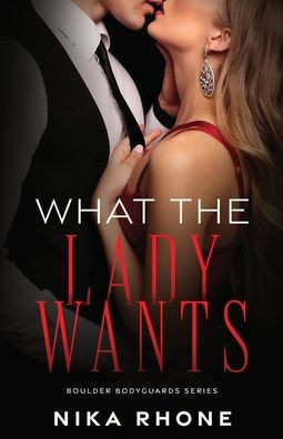 What the Lady Wants: Boulder Bodyguards Book 1