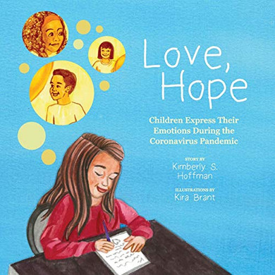 Love, Hope: Children Express Their Emotions During the Coronavirus Pandemic - Paperback
