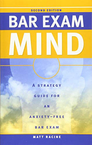 Bar Exam Mind: A Strategy Guide for an Anxiety-Free Bar Exam