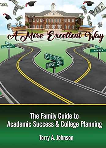 A More Excellent Way: Family Guide To Academic Success And College Planning