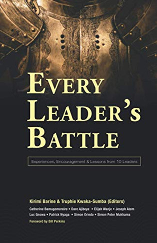 Every Leader'S Battle: Experiences, Encouragement & Lessons From 10 Leaders