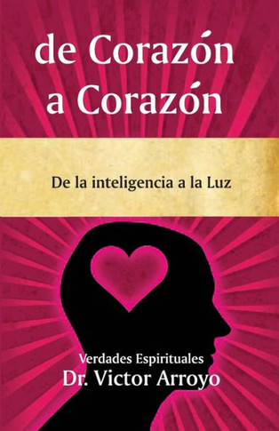 de Coraz? a Coraz?: De la inteligencia a la Luz (Spanish Edition)