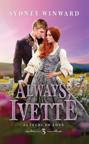 Always, Ivette: A Cinderella Fairy Tale Retelling (Letters To Love) - 9781960461018