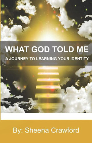 A Journey To Learning Your Identity (What God Told Me)