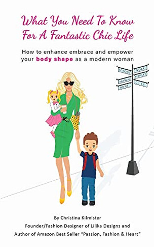 What You Need To Know For A Fantastic Chic Life. Subtitled, How To Enhance Embrace And Empower Your Body Shape As A Modern Woman