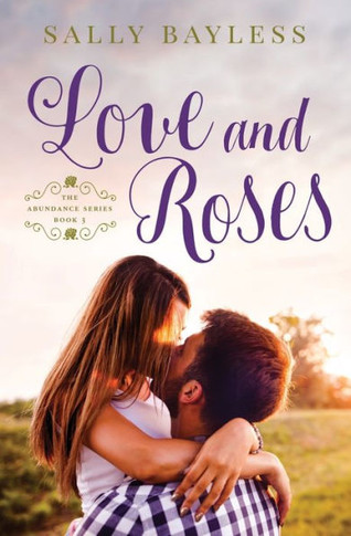 Love And Roses : The Abundance Series