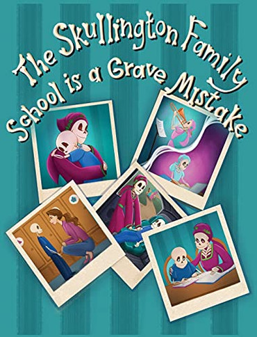 The Skullington Family School Is A Grave Mistake: A Funny Book To Get Preschool Kids Ready For School