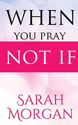 When You Pray Not IF