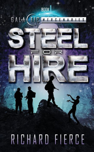 Steel For Hire: A Female Lead Space Opera (Galactic Mercenaries) - 9781958354247