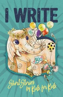 I Write Short Stories by Kids for Kids Vol. 7 - 9781941515792