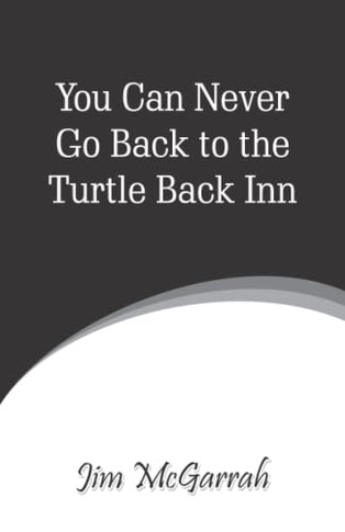 You Can Never Go Back To The Turtle Back Inn