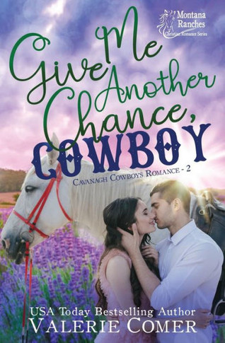 Give Me Another Chance, Cowboy: a second chances Montana Ranches Christian Romance
