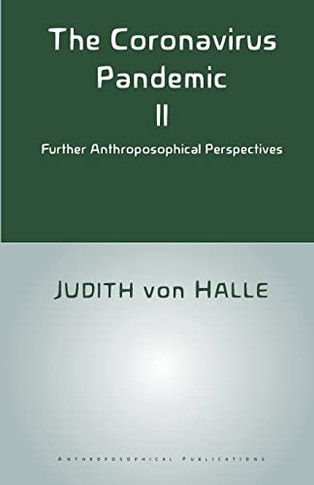 The Coronavirus Pandemic Ii: Further Anthroposophical Perspectives