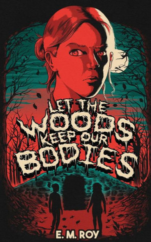 Let The Woods Keep Our Bodies - 9781943720897