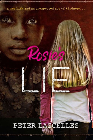 Rosie's Lie : A New Life And An Unexpected Act Of Kindness