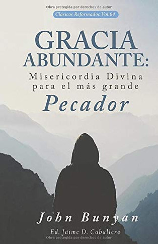 Gracia Abundante: Misericordia Divina para el m? grande pecador (Clasicos Reformados) (Spanish Edition)