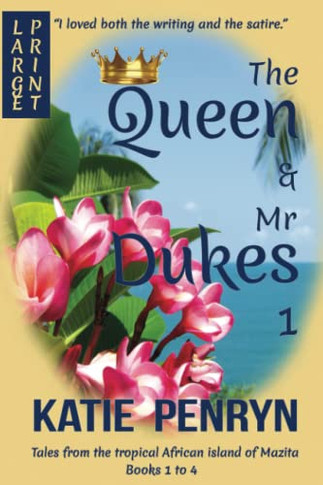 The Queen And Mr Dukes: Tales From The Tropical African Island Of Mazita: Books 1 To 4