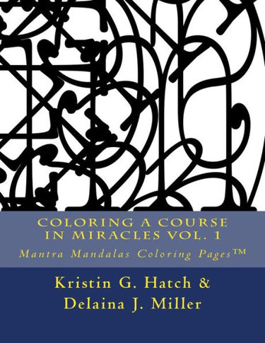 Coloring A Course in Miracles Vol. 1: Mantra Mandalas Coloring Pages?