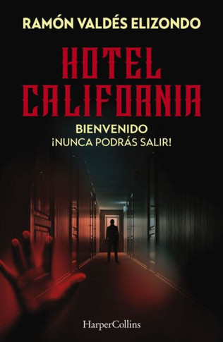 Hotel California: Bienvenido, ?unca Podr? Salir! (Spanish Edition) - 9781400245017