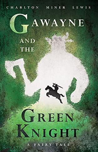 Gawayne And The Green Knight - A fury Tale: With An Introduction By K. G. T. Webster