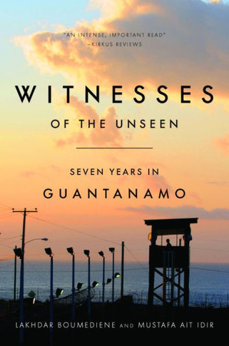 Witnesses Of The Unseen: Seven Years In Guantanamo - 9781503606616