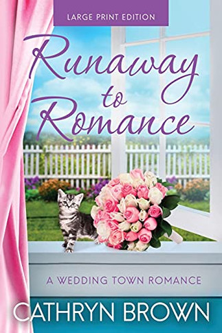 Runaway To Romance: A Sweet And Clean Small Town Romance (A Wedding Town Romance) - 9781945527470