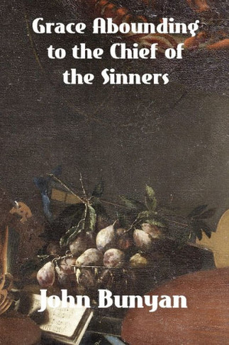 Grace Abounding To The Chief Of Sinners - 9781774419595