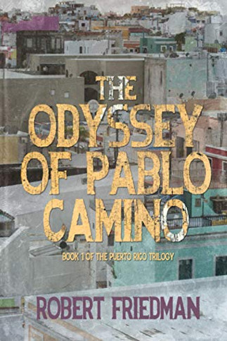 The Odyssey Of Pablo Camino (Puerto Rico Trilogy)