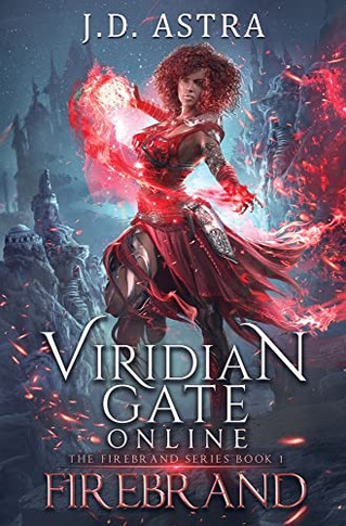 Viridian Gate Online: Firebrand: A Litrpg Adventure (The Firebrand Series Book 1)