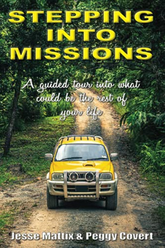 Stepping Into Missions: A Guided Tour Into What Could Be The Rest Of Your Life