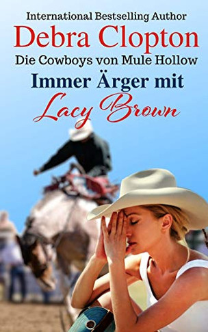 Immer ?ger Mit Lacy Brown (3) (Die Cowboys Von Mule Hollow Serie) (German Edition)