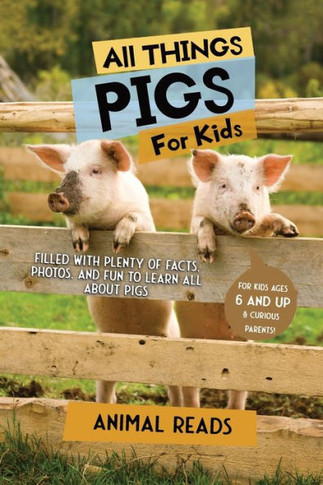 All Things Pigs For Kids: Filled With Plenty Of Facts, Photos, And Fun To Learn All About Pigs - 9783967721683
