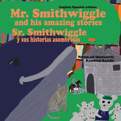 Mr. Smithwiggle And His Amazing Stories - English/Spanish Edition - 9781945069260