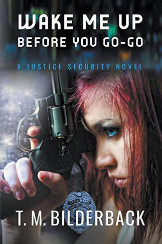 Wake Me Up Before You Go-Go - A Justice Security Novel: Null