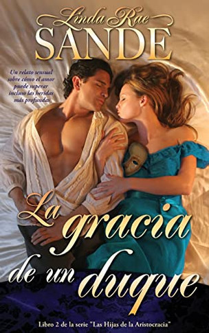 La Gracia De Un Duque (Las Hijas De La Aristocracia) (Spanish Edition)