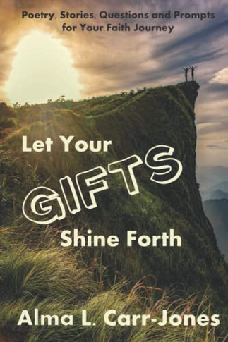 Let Your Gifts Shine Forth: Poetry, Stories, Questions and Prompts for Your Faith Journey (WOW Series)
