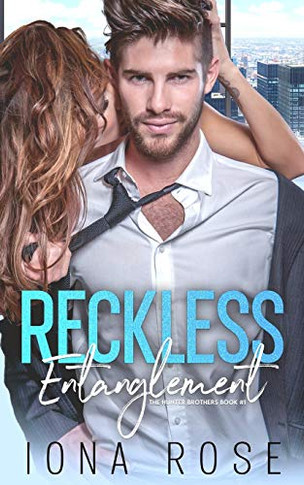 Reckless Entanglement: Book # 1 The Hunter Brothers.