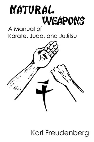 Natural Weapons: A Manual Of Karate, Judo And Jujitsu
