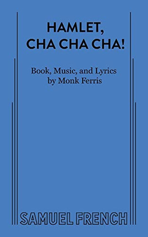 Hamlet, Cha-Cha-Cha!: A Totally Looney Musical Comedy (French's Musical Library)