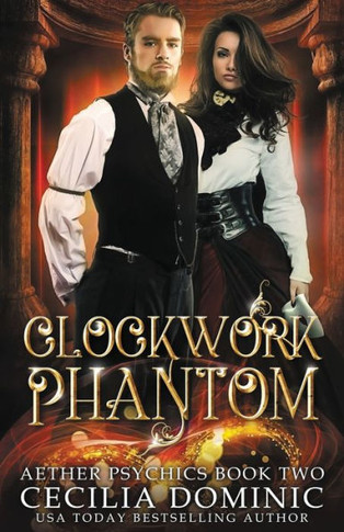 Clockwork Phantom: A Steampunk Thriller (Aether Psychics)