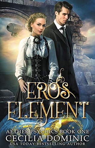 Eros Element: A Steampunk Thriller with a Hint of Romance (Aether Psychics)